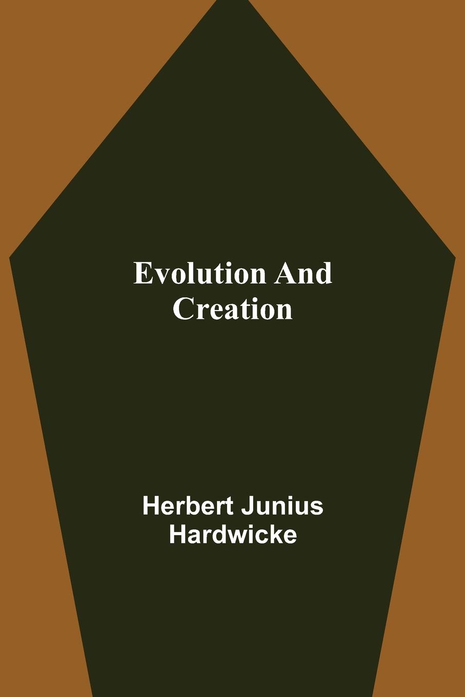 Knjiga Evolution and creation Herbert Junius Hardwicke