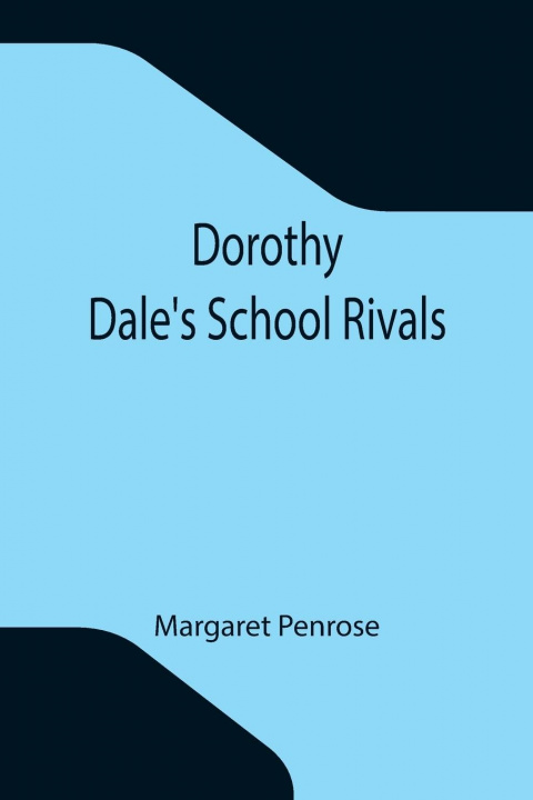 Knjiga Dorothy Dale's School Rivals Margaret Penrose