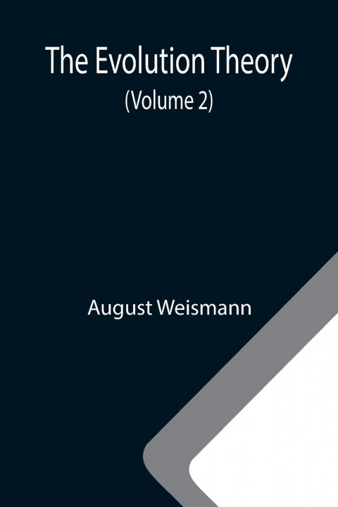 Knjiga Evolution Theory (Volume 2) August Weismann