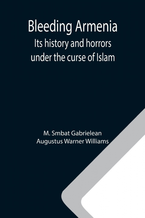 Knjiga Bleeding Armenia Augustus Warner Williams