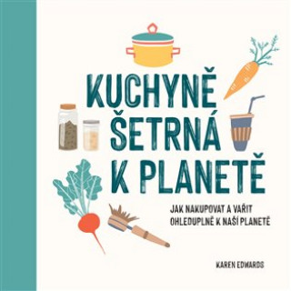 Kniha Kuchyně šetrná k planetě Karen Edwards