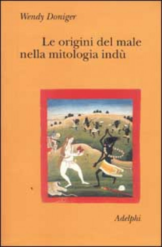 Kniha origini del male nella mitologia indù Wendy Doniger