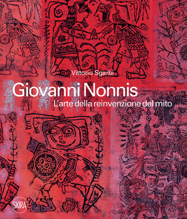 Kniha Giovanni Nonnis. L'arte della reinvenzione del mito Vittorio Sgarbi