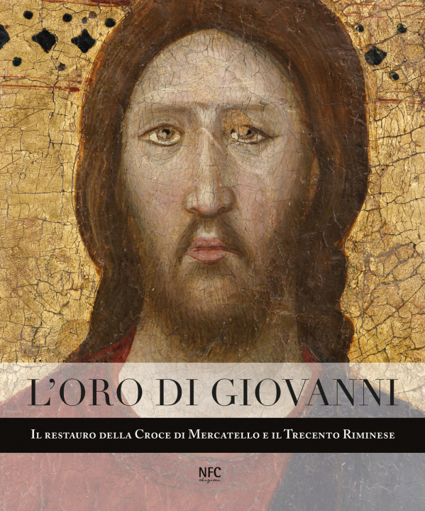 Kniha oro di Giovanni. Il restauro della Croce di Mercatello e il Trecento riminese Alessandro Giovanardi