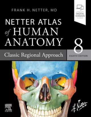 Kniha Netter Atlas of Human Anatomy: Classic Regional Approach Frank H. Netter