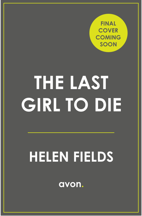 Kniha Last Girl to Die Helen Fields
