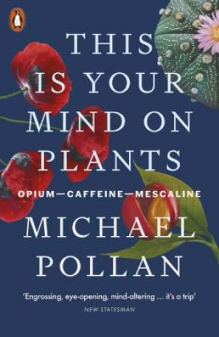 Kniha This Is Your Mind On Plants Michael Pollan