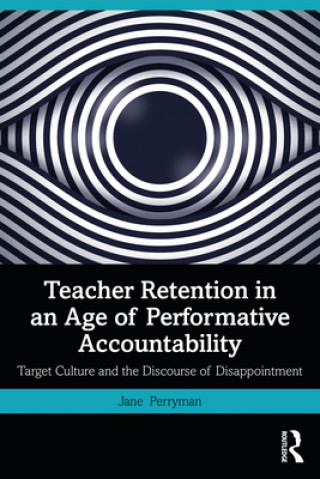 Kniha Teacher Retention in an Age of Performative Accountability Jane Perryman