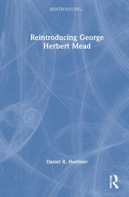 Boek Reintroducing George Herbert Mead Huebner