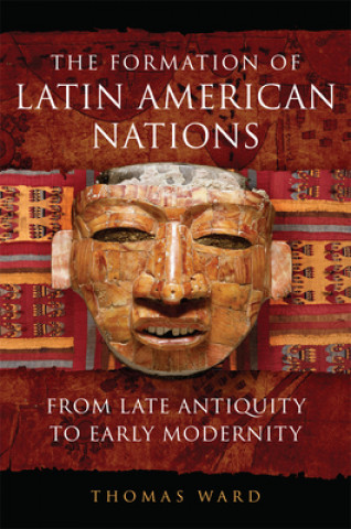 Kniha Formation of Latin American Nations Thomas Ward