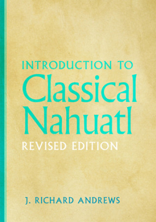 Buch Introduction to Classical Nahuatl J. Richard Andrews