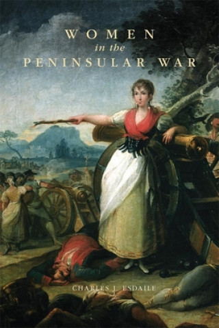 Kniha Women in the Peninsular War Charles J. Esdaile