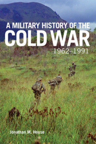 Kniha Military History of the Cold War, 1962-1991 Jonathan M. House
