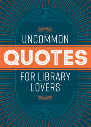 Kniha Uncommon Quotes for Library Lovers American Library Association