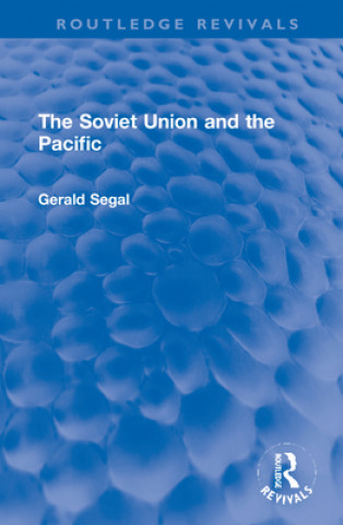 Kniha Soviet Union and the Pacific Gerald Segal