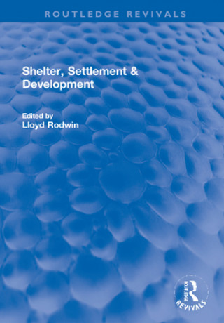 Knjiga Shelter, Settlement & Development Lloyd Rodwin