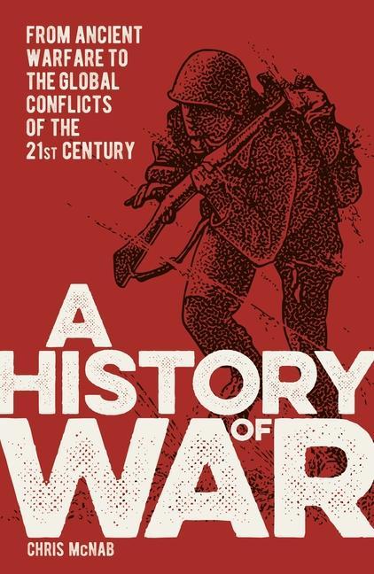 Book A History of War: From Ancient Warfare to the Global Conflicts of the 21st Century 