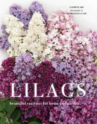 Book Lilacs: Beautiful Varieties for Home and Garden Georgianna Lane
