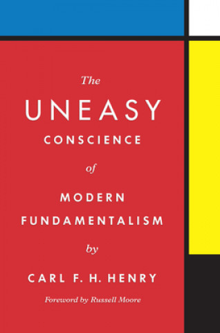 Książka Uneasy Conscience of Modern Fundamentalism Russell Moore