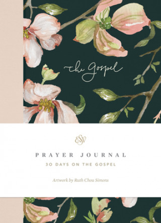 Book ESV Prayer Journal: 30 Days on the Gospel 