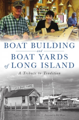 Carte Boat Building and Boat Yards of Long Island: A Tribute to Tradition Bill Bleyer