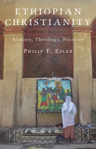 Książka Ethiopian Christianity Philip F. Esler