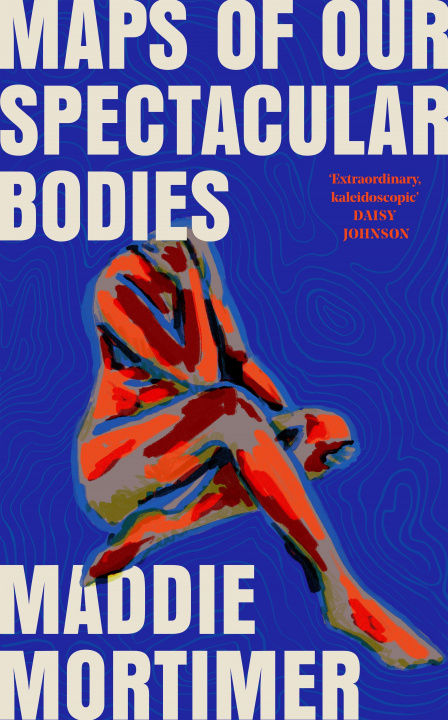Könyv Maps of Our Spectacular Bodies Maddie Mortimer