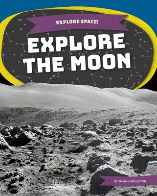 Knjiga Explore the Moon Emma Huddleston