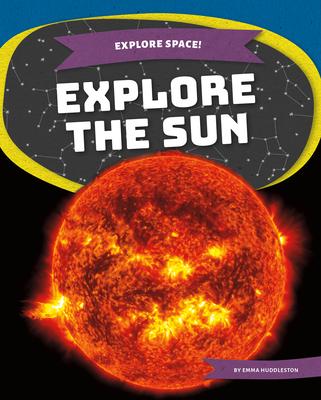 Knjiga Explore the Sun Emma Huddleston