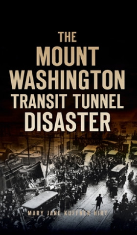 Carte Mount Washington Transit Tunnel Disaster Mary Jane Kuffner Hirt
