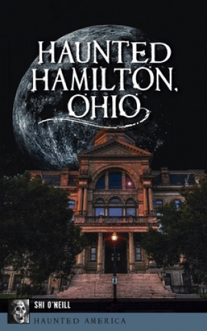 Knjiga Haunted Hamilton, Ohio Shi O'Neill