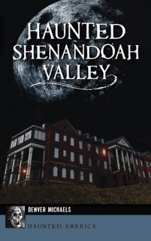 Kniha Haunted Shenandoah Valley Denver Michaels