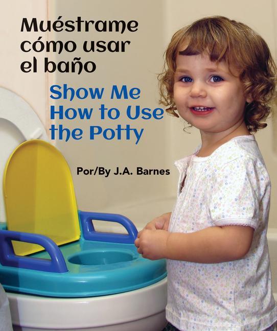Könyv Muéstrame Cómo Usar El Ba?o / Show Me How to Use the Potty 