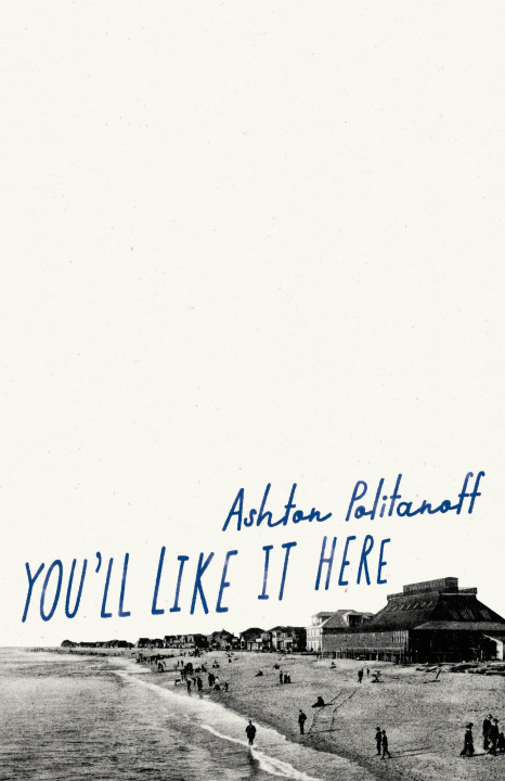 Knjiga You'll Like it Here Ashton Politanoff