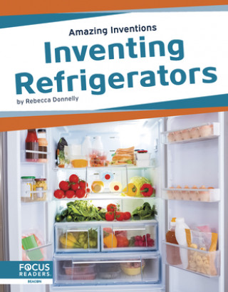 Knjiga Amazing Inventions: Inventing Refrigerators Rebecca Donnelly