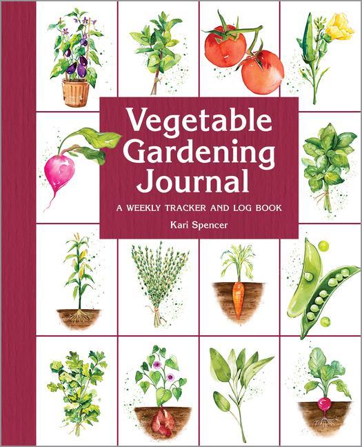 Kniha Vegetable Gardening Journal: A Weekly Tracker and Logbook 