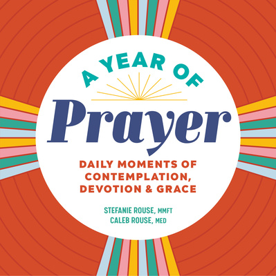 Carte A Year of Prayer: Daily Moments of Contemplation, Devotion & Grace Caleb Rouse