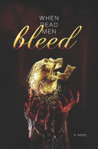 Book When Dead Men Bleed K Weikel