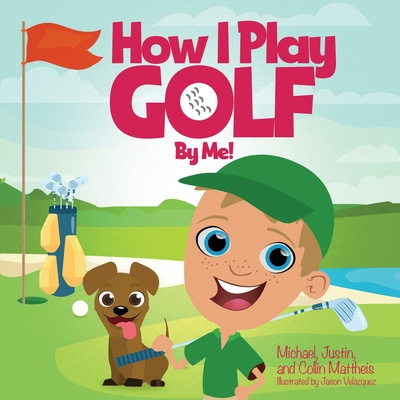 Knjiga How I Play Golf By Me! Justin Mattheis