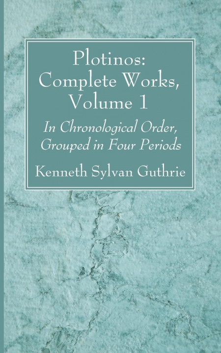 Knjiga Plotinos: Complete Works, Volume 1 Kenneth Sylvan Guthrie