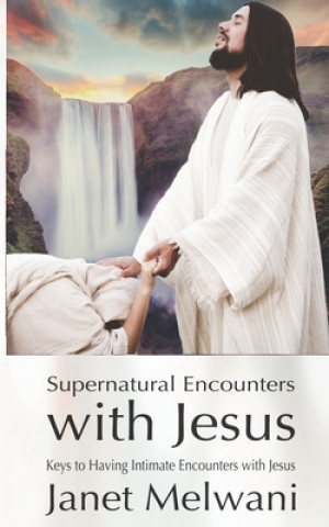 Carte Supernatural Encounters With Jesus Janet Melwani