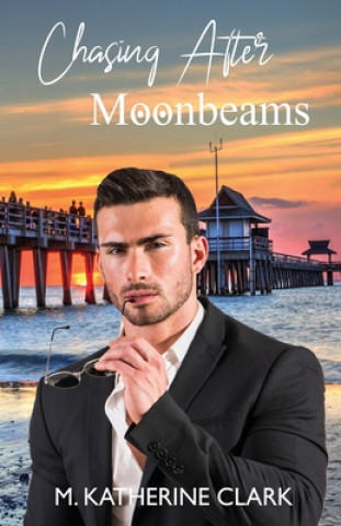 Kniha Chasing After Moonbeams M Katherine Clark
