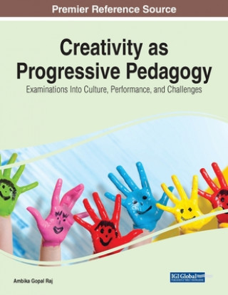 Knjiga Creativity as Progressive Pedagogy Ambika Gopal Raj