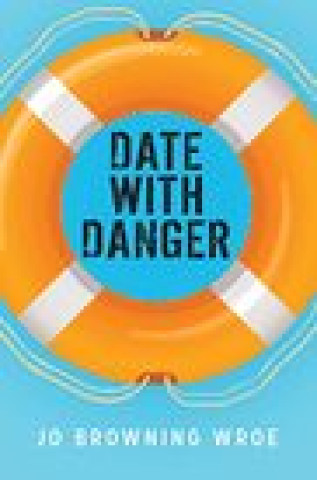 Knjiga Date with Danger Jo Browning Wroe