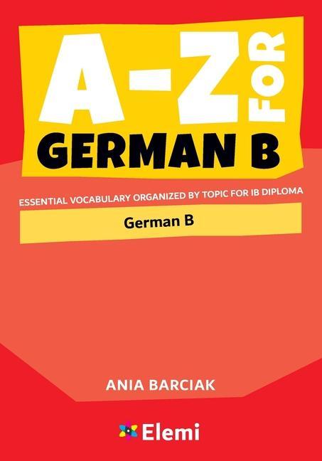 Könyv A-Z for German B: Essential vocabulary organized by topic for IB Diploma 