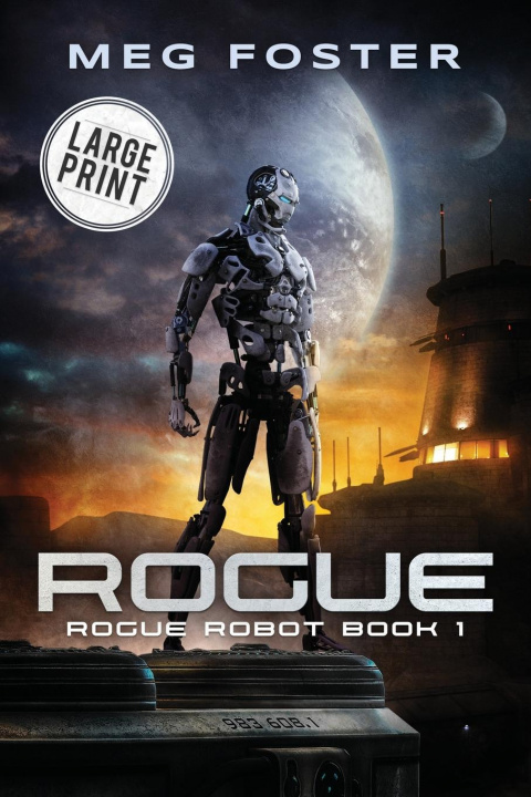 Kniha Rogue Large Print Edition (Rogue Robot Book 1) Meg Foster