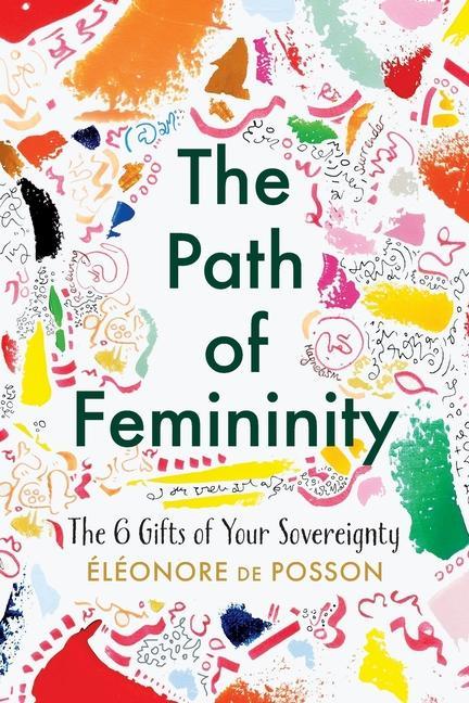 Książka Path of Femininity; The 6 Gifts of Your Sovereignty 