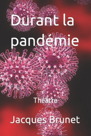 Könyv Durant la pandemie Brunet Jacques Brunet