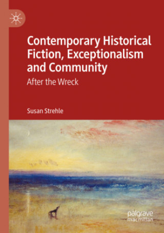 Carte Contemporary Historical Fiction, Exceptionalism and Community Susan Strehle