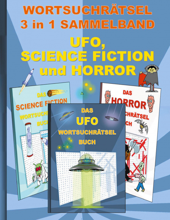 Könyv WORTSUCHRAETSEL 3 in 1 SAMMELBAND UFO, SCIENCE FICTION und HORROR 